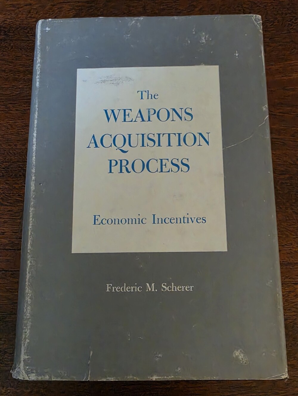 Weapons Acquisition Process Economic Incentives Frederic M Scherer Military 1964